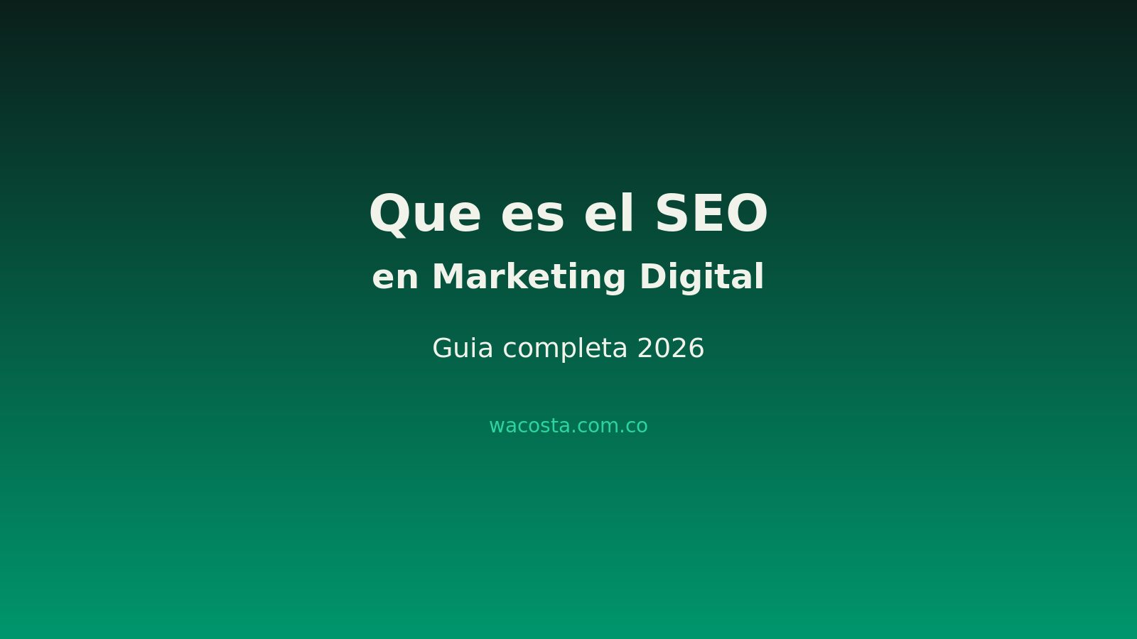Qué es el SEO en marketing digital: guía completa 2026 con ejemplos para empresas en Colombia