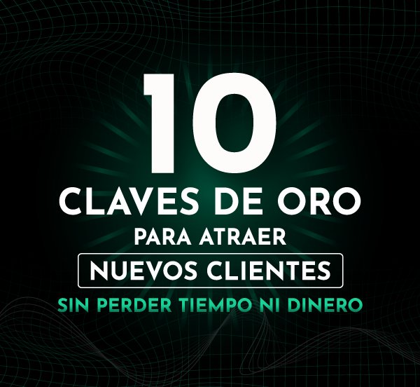 10 Claves de Oro para atraer nuevos clientes — eBook por Walther Acosta